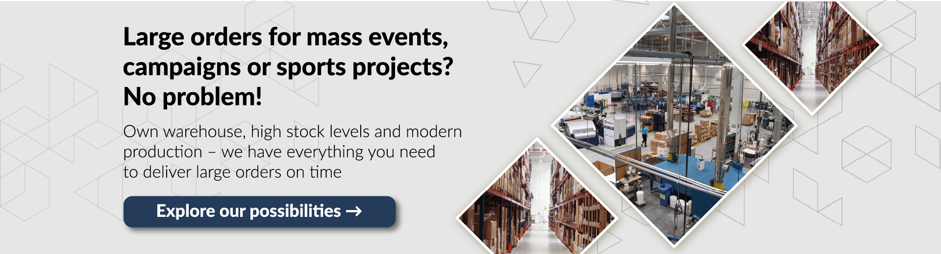 Banner for large orders for mass events and sports projects. Mention of own warehouse, high stock levels, and modern production. Graphics show warehouse aisles and production floor. Button: Explore our possibilities.