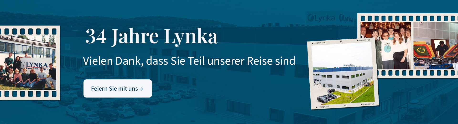 34 Jahre Lynka – historische Fotos, Produktionsaufnahme und moderner Firmensitz. Vielen Dank, dass Sie Teil unserer Reise sind.