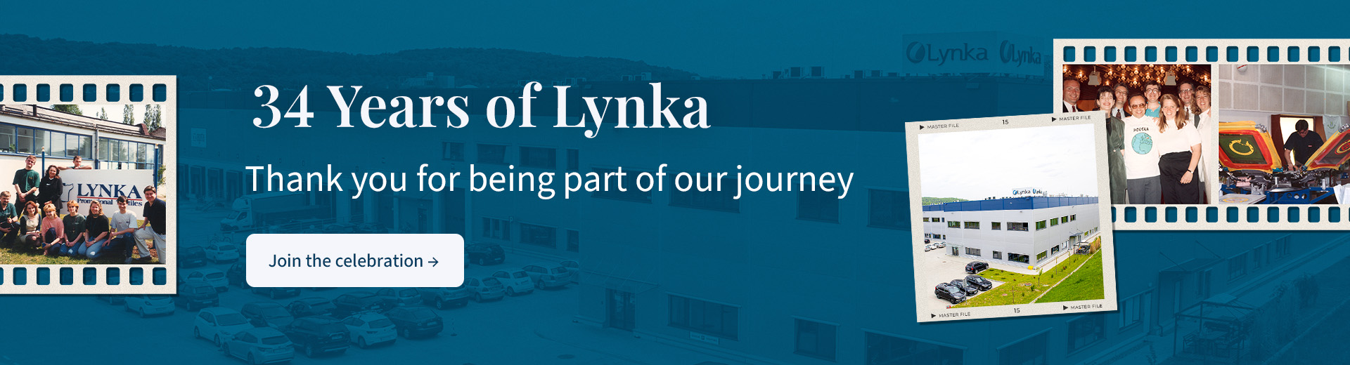 34 Years of Lynka – historic photos, production scenes and the modern Lynka facility. Thank you for being part of our journey.