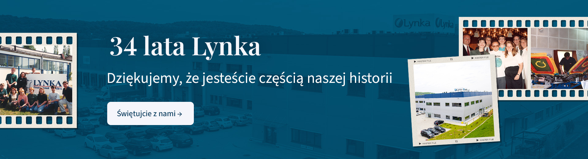 34 lata Lynka – archiwalne zdjęcia zespołu, produkcji i współczesnej siedziby firmy. Dziękujemy, że jesteście częścią naszej historii.