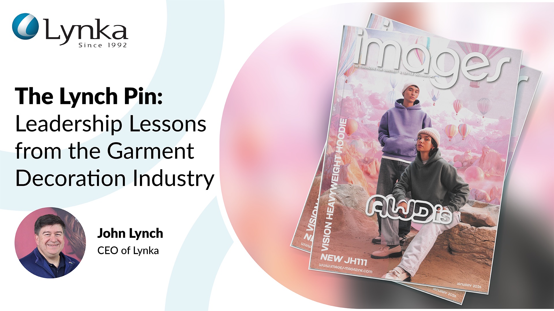 Lynka promotional graphic: "The Lynch Pin: Leadership Lessons". Features a portrait of John Lynch on the left and copies of the January 2026 Images Magazine on the right.