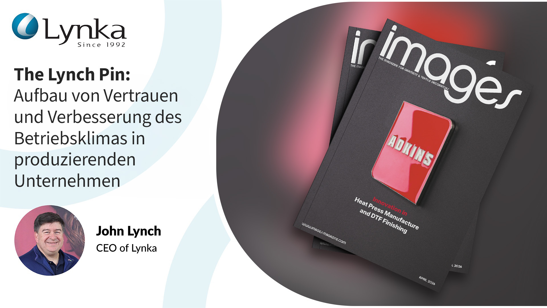 John Lynch von Lynka schreibt in einem Artikel aus der Reihe „The Lynch Pin“ über Mitarbeitermotivation, regelmäßige Meetings und Führung in der Textilveredlung.