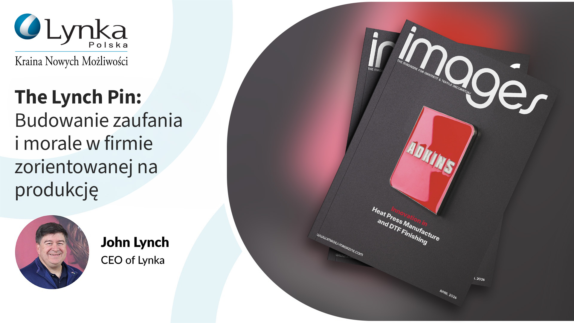 John Lynch z Lynka przedstawiony w artykule The Lynch Pin poświęconym zaangażowaniu pracowników, spotkaniom firmowym i przywództwu w branży zdobienia odzieży.