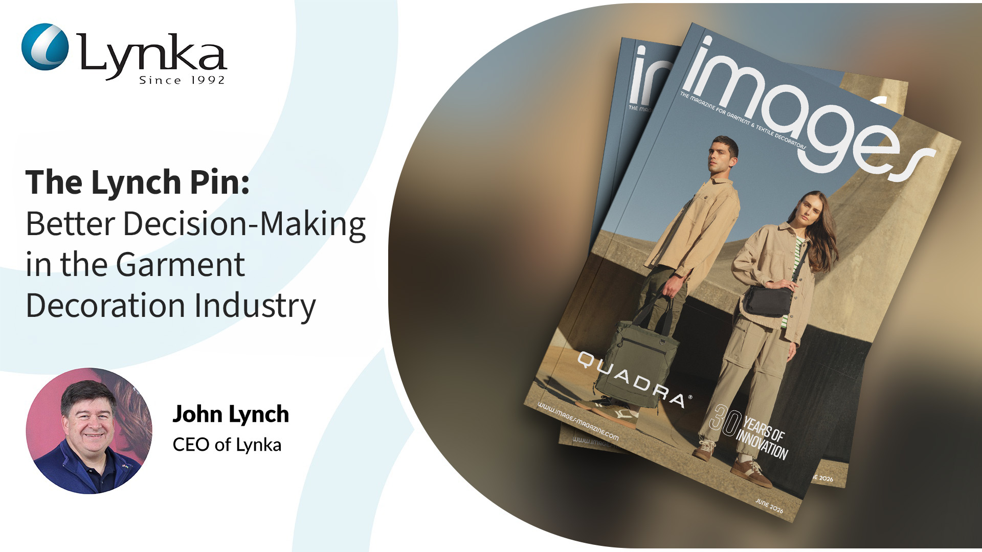 John Lynch of Lynka featured in The Lynch Pin article about leadership and decision-making for garment decorators and branded apparel businesses.