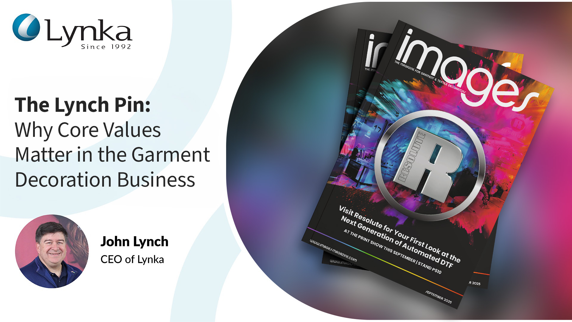 John Lynch of Lynka featured in The Lynch Pin article about core values, company culture and leadership in the garment decoration industry.